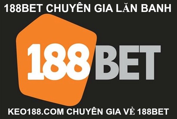 188Bet là nhà cái cá độ bóng đá trên mạng uy tín nhất Việt Nam hiện nay